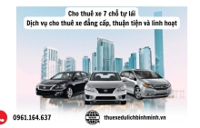 Cho thuê xe 7 chỗ tự lái - Dịch vụ cho thuê xe đẳng cấp, thuận tiện và linh hoạt